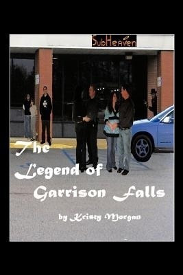 The Legend of Garrison Falls(English, Paperback, Morgan Kristy)