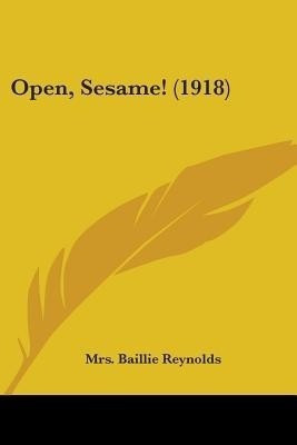 Open, Sesame! (1918)(English, Paperback, Reynolds Baillie Mrs)