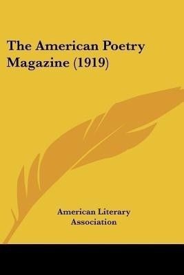 The American Poetry Magazine (1919)(English, Paperback, American Literary Association)