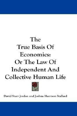 The True Basis Of Economics(English, Paperback, Jordan David Starr)