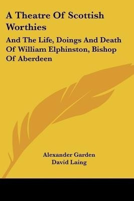 A Theatre Of Scottish Worthies(English, Paperback, Garden Alexander)