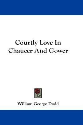 Courtly Love In Chaucer And Gower(English, Paperback, Dodd William George)