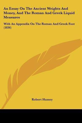 An Essay On The Ancient Weights And Money, And The Roman And Greek Liquid Measures(English, Paperback, Hussey Robert)