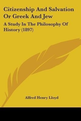 Citizenship And Salvation Or Greek And Jew(English, Paperback, Lloyd Alfred Henry)