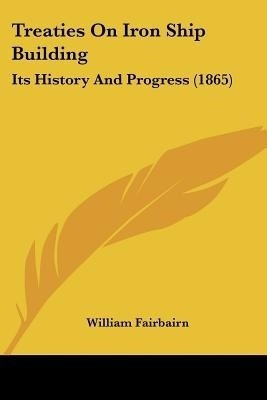 Treaties On Iron Ship Building(English, Paperback, Fairbairn William)