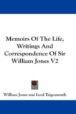 Memoirs Of The Life, Writings And Correspondence Of Sir William Jones V2(English, Paperback, Jones William Sir Sir)