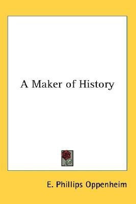 A Maker of History(English, Paperback, Oppenheim E. Phillips)