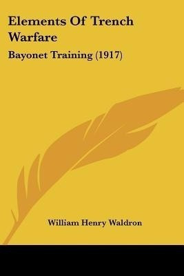 Elements Of Trench Warfare(English, Paperback, Waldron William Henry)