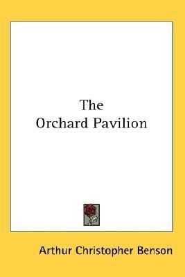 The Orchard Pavilion(English, Paperback, Benson Arthur Christopher)