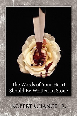 The Words of Your Heart Should Be Written In Stone(English, Paperback, Chance Robert Jr)