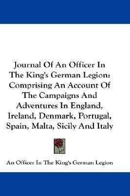Journal Of An Officer In The King's German Legion(English, Paperback, An Officer in the King's German Legion)