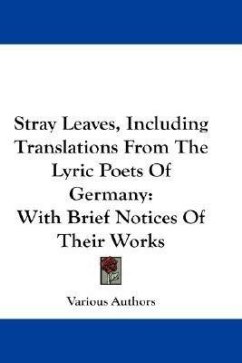 Stray Leaves, Including Translations From The Lyric Poets Of Germany(English, Paperback, Various Authors)