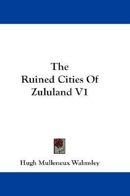 The Ruined Cities Of Zululand V1(English, Paperback, Walmsley Hugh Mulleneux)