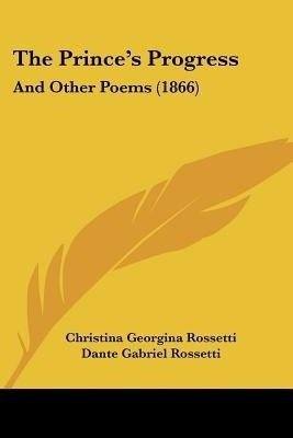 The Princea -- S Progress(English, Paperback, Rossetti Christina Georgina)