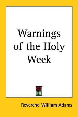 Warnings of the Holy Week(English, Paperback, Adams Reverend William)
