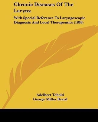 Chronic Diseases Of The Larynx(English, Paperback, Tobold Adelbert)