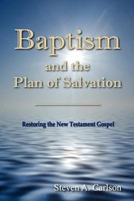 Baptism and the Plan of Salvation(English, Paperback, Carlson Steven A)