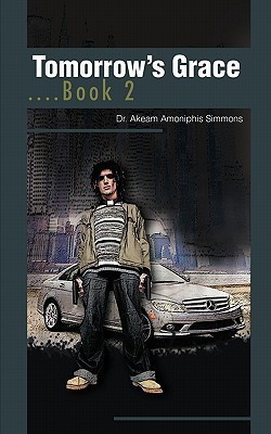 Tomorrow's Grace....Book 2(English, Paperback, Simmons Akeem Amoniphis Dr)