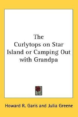 The Curlytops on Star Island or Camping Out with Grandpa(English, Paperback, Garis Howard R.)