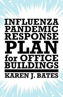 Influenza Pandemic Response Plan for Office Buildings(English, Paperback, Bates Karen J)