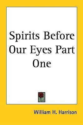 Spirits Before Our Eyes Part One(English, Paperback, Harrison William H.)
