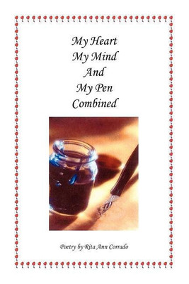 My Heart My Mind and My Pen Combined(English, Paperback, Corrado Rita Ann)