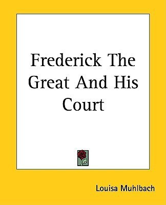 Frederick The Great And His Court(English, Paperback, Muhlbach Louisa)