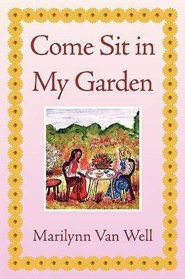 Come Sit in My Garden(English, Paperback, Well Marilynn Van)