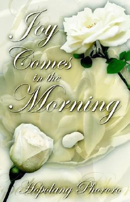 Joy Comes in the Morning(English, Paperback, Phororo Hopolang)