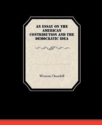 An Essay On The American Contribution And The Democratic Idea(English, Paperback, Churchill Winston)