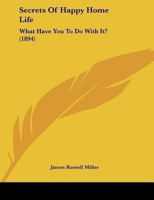 Secrets Of Happy Home Life(English, Paperback, Miller James Russell)