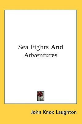 Sea Fights And Adventures(English, Paperback, Laughton John Knox)