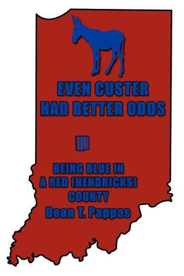 Even Custer Had Better Odds(English, Paperback, Pappas Dean T)