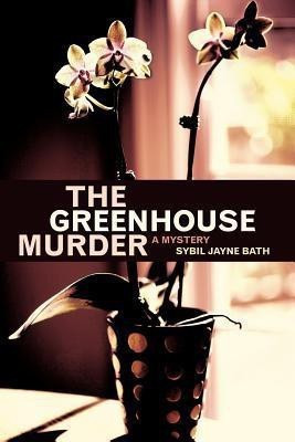 The Greenhouse Murder(English, Paperback, Bath Sybil Jayne)