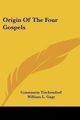 Origin Of The Four Gospels(English, Paperback, Tischendorf Constantin)