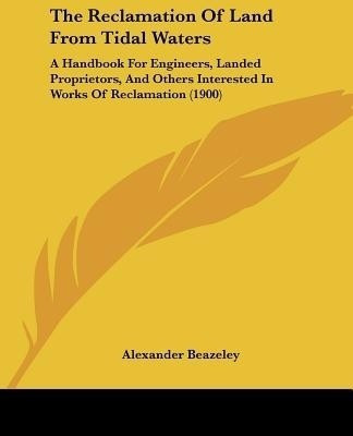 The Reclamation Of Land From Tidal Waters(English, Paperback, Beazeley Alexander)
