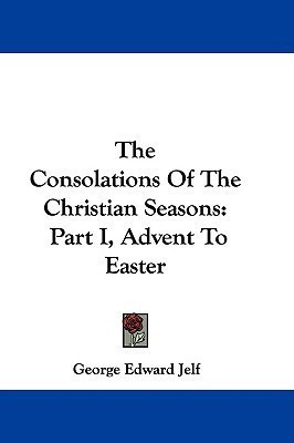 The Consolations Of The Christian Seasons(English, Paperback, Jelf George Edward)