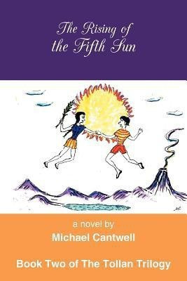 The Rising of the Fifth Sun(English, Paperback, Cantwell Michael)