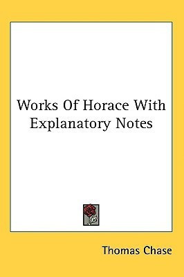 Works Of Horace With Explanatory Notes(English, Paperback, Chase Thomas)