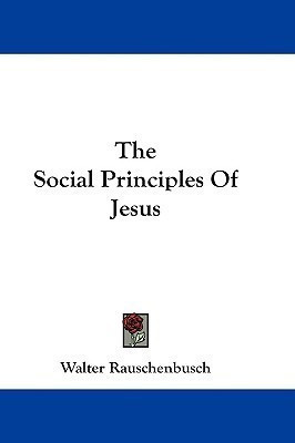The Social Principles Of Jesus(English, Paperback, Rauschenbusch Walter)