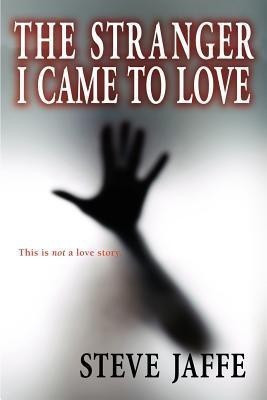 The Stranger I Came to Love(English, Paperback, Jaffe Steve)