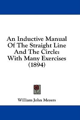An Inductive Manual Of The Straight Line And The Circle(English, Paperback, Meyers William John)