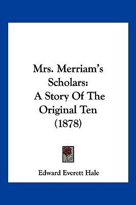 Mrs. Merriam's Scholars(English, Paperback, Hale Edward Everett)