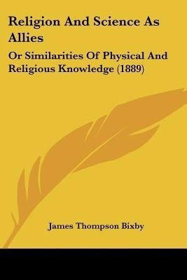 Religion And Science As Allies(English, Paperback, Bixby James Thompson)