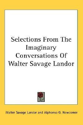 Selections From The Imaginary Conversations Of Walter Savage Landor(English, Paperback, Landor Walter Savage)