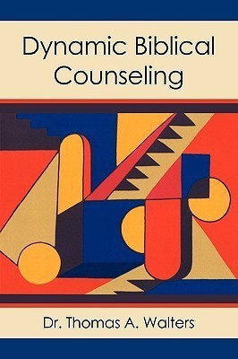 Dynamic Biblical Counseling(English, Paperback, Walters Thomas A)