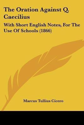 The Oration Against Q. Caecilius(English, Paperback, Cicero Marcus Tullius)