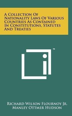 A Collection Of Nationality Laws Of Various Countries As Contained In Constitutions, Statutes And Treaties(English, Hardcover, unknown)