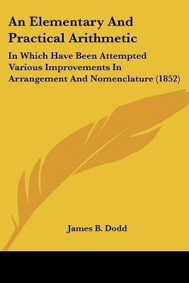 An Elementary And Practical Arithmetic(English, Paperback, Dodd James B)