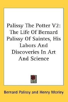 Palissy The Potter V2(English, Paperback, Palissy Bernard)